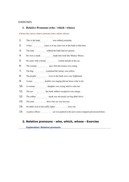 EXERCISES
1. Relative Pronouns (who / which / whose)
Choose the correct relative pronoun (who, which, whose).
1.
This is the