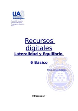Facultad de Educación
y  Ciencias Humanas.
Pedagogía en educación
Física.
Recursos 
digitales
Lateralidad y Equilibrio 
6 Bás