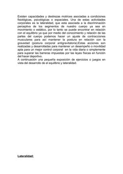 Existen capacidades y destrezas motrices asociadas a condiciones 
fisiológicas,  psicológicas  o  espaciales.  Una  de  estas