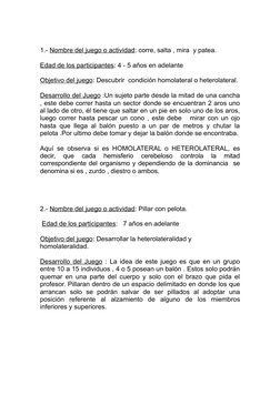 1.- Nombre del juego o actividad: corre, salta , mira  y patea. 
Edad de los participantes: 4 - 5 años en adelante
Objetivo d