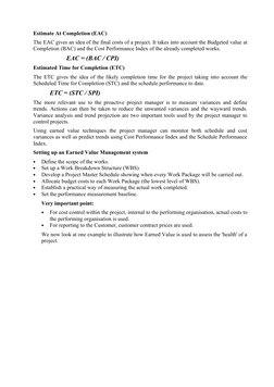 Estimate At Completion (EAC)
The EAC gives an idea of the final costs of a project. It takes into account the Budgeted value