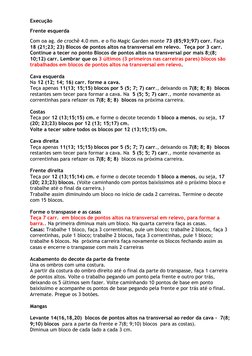 Execução 
Frente esquerda 
Com oa ag. de crochê 4.0 mm. e o fio Magic Garden monte 73 (85;93;97) corr. Faça 
18 (21;23; 23) B