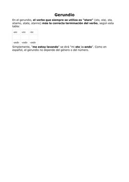 Gerundio
En el gerundio, el verbo que siempre se utiliza es "stare" (sto, stai, sta, 
stiamo, state, stanno) más la correcta