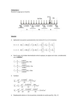 PROBLEMA 4 
Resolver la viga que se muestra. 
 
 
 
 
 
Solución 
 
 
Aplicando la ecuacion sucesivamente a los tramos 0-1-2