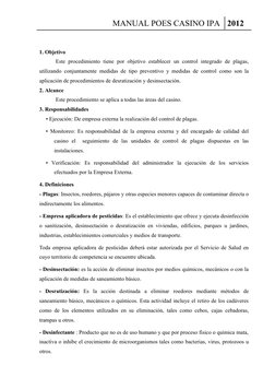 MANUAL POES CASINO IPA 2012
1. Objetivo 
Este procedimiento  tiene  por objetivo establecer  un control  integrado  de plagas