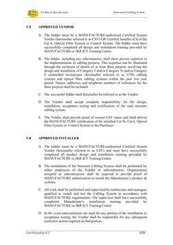 Technical Specification 
Structured Cabling System 
 
Unit Perunding ICT 
 
3/35 
1.3 
APPROVED VEDOR  
A. The bidder must b