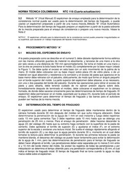 NORMA TÉCNICA COLOMBIANA 
NTC 118 (Cuarta actualización) 
 
 
4
5.2 
Método “A” (Vicat Manual) El espécimen de ensayo emple