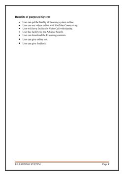 E-LEARNING SYSTEM 
Page 4 
 
Benefits of purposed System 
 User can get the facility of Learning system in free. 
 User c
