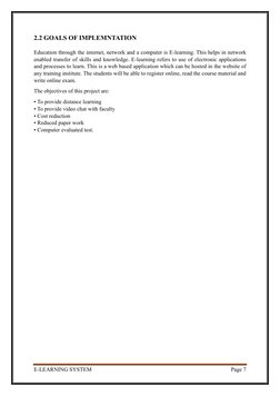 E-LEARNING SYSTEM 
Page 7 
 
2.2 GOALS OF IMPLEMNTATION 
Education through the internet, network and a computer is E-learni