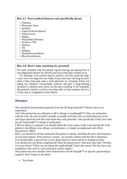 Allergies 
 
This should be documented separately from the â€˜drug historyâ€™ (below) due to its 
importance. 
Ask if the