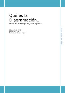 1Qué es la Diagramación…
2 6  d e  j u l i o  d e  2 0 0 9
Qué es la 
Diagramación…
Usos en Indesign y Quark Xpress
26 de jul