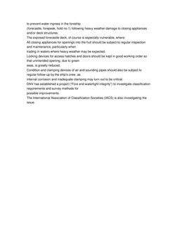 to prevent water ingress in the foreship 
(forecastle, forepeak, hold no.1) following heavy weather damage to closing applian