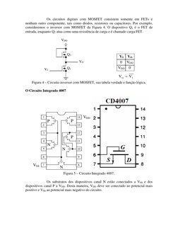 Os circuitos digitais com MOSFET consistem somente em FETs e 
nenhum outro componente, tais como diodos, resistores ou capaci