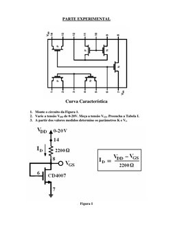 PARTE EXPERIMENTAL  
 
 
Curva Característica 
 
1. Monte o circuito da Figura 1. 
2. Varie a tensão VDD de 0-20V. Meça a ten