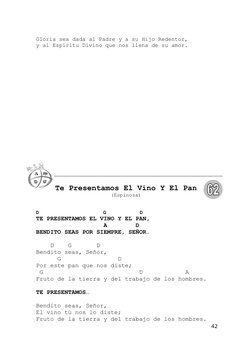Gloria sea dada al Padre y a su Hijo Redentor,
y al Espíritu Divino que nos llena de su amor.
Te Presentamos El Vino Y El Pan
