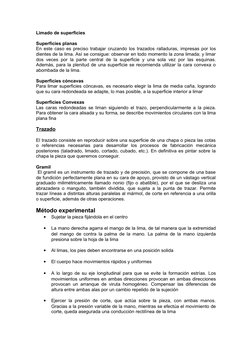Limado de superficies
Superficies planas 
En este caso es preciso trabajar cruzando los trazados ralladuras, impresas por los