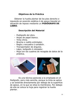 10
 
 
Objetivos de la Práctica 
 
 
 
Obtener la huella plantar de los pies derecho e 
izquierdo en posición estática ó de
