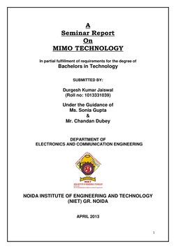 1 
 
A 
Seminar Report 
On 
MIMO TECHNOLOGY 
 
In partial fulfillment of requirements for the degree of 
Bachelors in Technol