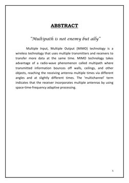 5 
 
 
ABSTRACT 
 “Multipath is not enemy but ally” 
              Multiple Input, Multiple Output (MIMO) technology is a 
wi