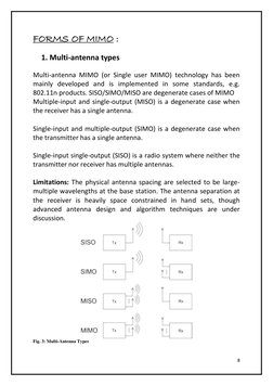 8 
 
FORMS OF MIMO : 
 
1. Multi-antenna types  
 
Multi-antenna MIMO (or Single user MIMO) technology has been 
mainly devel