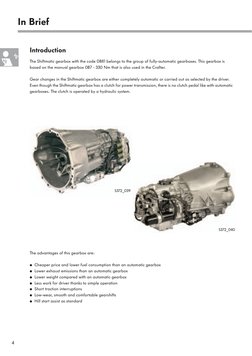4
In Brief
Introduction
The Shiftmatic gearbox with the code 0B81 belongs to the group of fully-automatic gearboxes. This gea