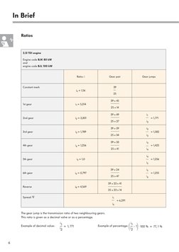 6
In Brief
Ratios
2.5l TDI engine
Engine code BJK 80 kW 
and 
engine code BJL 100 kW
Ratio: i
Gear pair
Gear jumps
Constant m