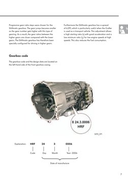 7
Furthermore the Shiftmatic gearbox has a spread 
of 6.291, which is particularly useful when the Crafter 
is used as a tran