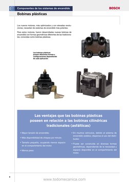 www.todomecanica.com
8
Componentes de los sistemas de encendido
Bobinas plásticas
Los nuevos motores, más optimizados y con e