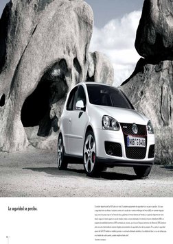 10     11
El carácter deportivo del Golf GTI salta a la vista. El completo equipamiento de seguridad no se ve, pero se percib