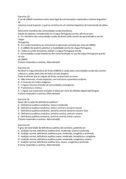 Exercício 13: 
A Lei de LIBRAS reconhece como meio legal de comunicação e expressão o sistema linguístico 
de 
natureza visua