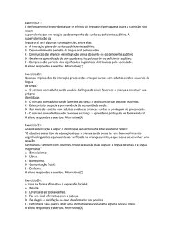 Exercício 21: 
É de fundamental importância que os efeitos da língua oral portuguesa sobre a cognição não 
sejam 
supervalori