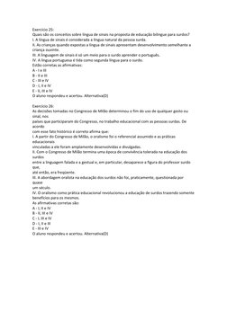 Exercício 25: 
Quais são os conceitos sobre língua de sinais na proposta de educação bilingue para surdos? 
I. A língua de si