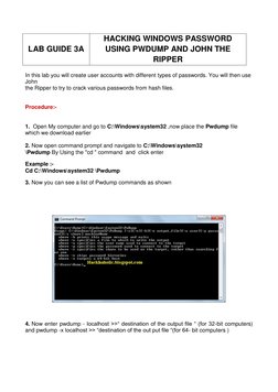 LAB GUIDE 3A 
HACKING WINDOWS PASSWORD 
USING PWDUMP AND JOHN THE 
RIPPER 
 
In this lab you will create user accounts with d