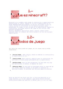 Minecraft es un sandbox indie donde la construcción y supervivencia se 
desarrollarán al límite. Tomarás el rol de un s