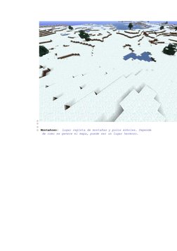 o 
o  
o  
o  Montañoso:  Lugar repleta de montañas y pocos árboles. Depende 
de como se genere el mapa, puede ser un lugar h