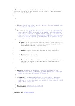  
 Cacao: Se encuentra de las hojas de la jungla o en los troncosy 
se puede cultivar en los troncos de la jungla. Vean este