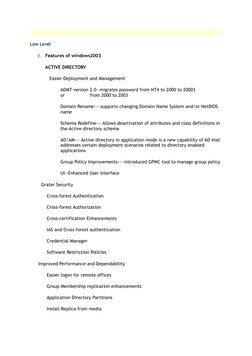 Low Level 
1.
Features of windows2003 
ACTIVE DIRECTORY
   Easier Deployment and Management
ADMT version 2.0—migrates passwor