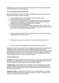 A disk system can contain any combination of storage types. However, all volumes on the 
same disk must use the same storage