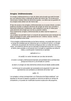 Arreglos  Unidimensionales 
Un arreglo unidimensional es un tipo de datos estructurado que está formado 
por una colección