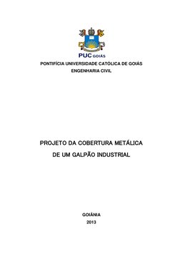 PONTIFÍCIA UNIVERSIDADE CATÓLICA DE GOIÁS 
ENGENHARIA CIVIL 
 
 
 
 
 
 
 
 
 
 
PROJETO DA COBERTURA METÁLICA  
DE UM