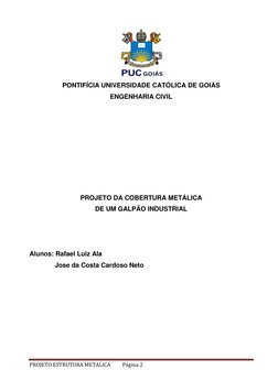 PROJETO ESTRUTURA METALICA 
Página 2 
 
 
 
PONTIFÍCIA UNIVERSIDADE CATÓLICA DE GOIÁS 
ENGENHARIA CIVIL 
 
 
 
 
 
 
 
 
PROJ