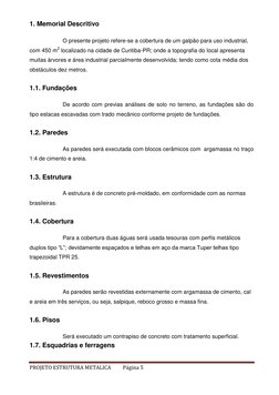 PROJETO ESTRUTURA METALICA 
Página 5 
 
1. Memorial Descritivo 
 
 
 
O presente projeto refere-se a cobertura de um galpão p