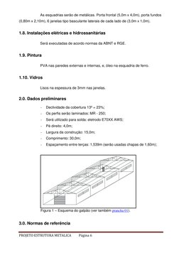 PROJETO ESTRUTURA METALICA 
Página 6 
 
As esquadrias serão de metálicas. Porta frontal (5,0m x 4,0m), porta fundos 
(0,80m x