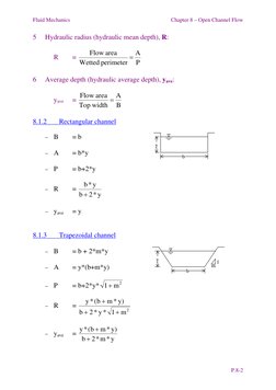 Fluid Mechanics 
Chapter 8 – Open Channel Flow  
P.8-2 
5 
Hydraulic radius (hydraulic mean depth), R: 
 
 
R  
= 
P
A
perime