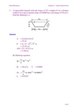 Fluid Mechanics 
Chapter 8 – Open Channel Flow  
P.8-7 
3. A trapezoidal channel with side slopes of 2/3, a depth of 2 m, a b