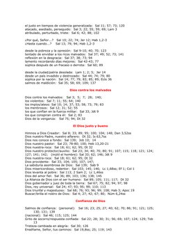 el justo en tiempos de violencia generalizada:  Sal 11; 57; 73; 120 
atacado, asediado, perseguido:  Sal 3; 22; 55; 59; 69; L