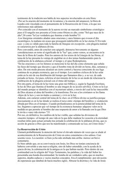 testimonio de la tradición nos habla de tres aspectos involucrados en esta Hora:
-Por ser la oración del momento de levantars