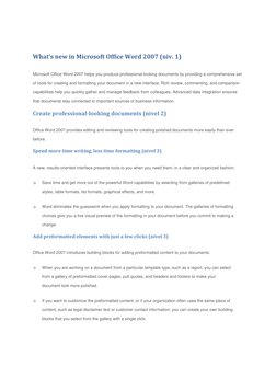 What's new in Microsoft Office Word 2007 (niv. 1) 
Microsoft Office Word 2007 helps you produce professional-looking docume