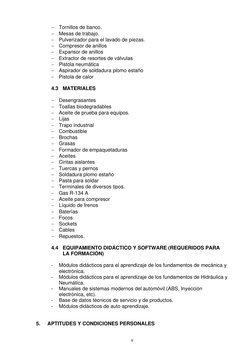 9
 
− Tornillos de banco. 
− Mesas de trabajo. 
− Pulverizador para el lavado de piezas. 
− Compresor de anillos 
− Expansor