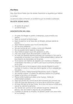 Osa Otura  
Odu Osa-Otura habla que los dioses favorecen a aquellos que hablan 
la verdad. 
La persona debe enfrentar un prob